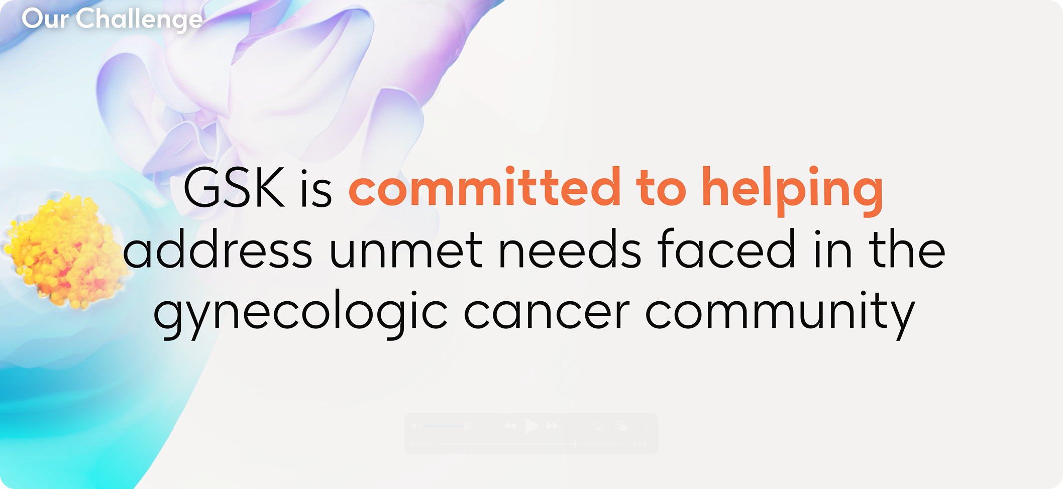 This is a link to a video. The cover image reads, 'GSK is committed to helping address unmet needs faced in the gynecologic cancer community.'